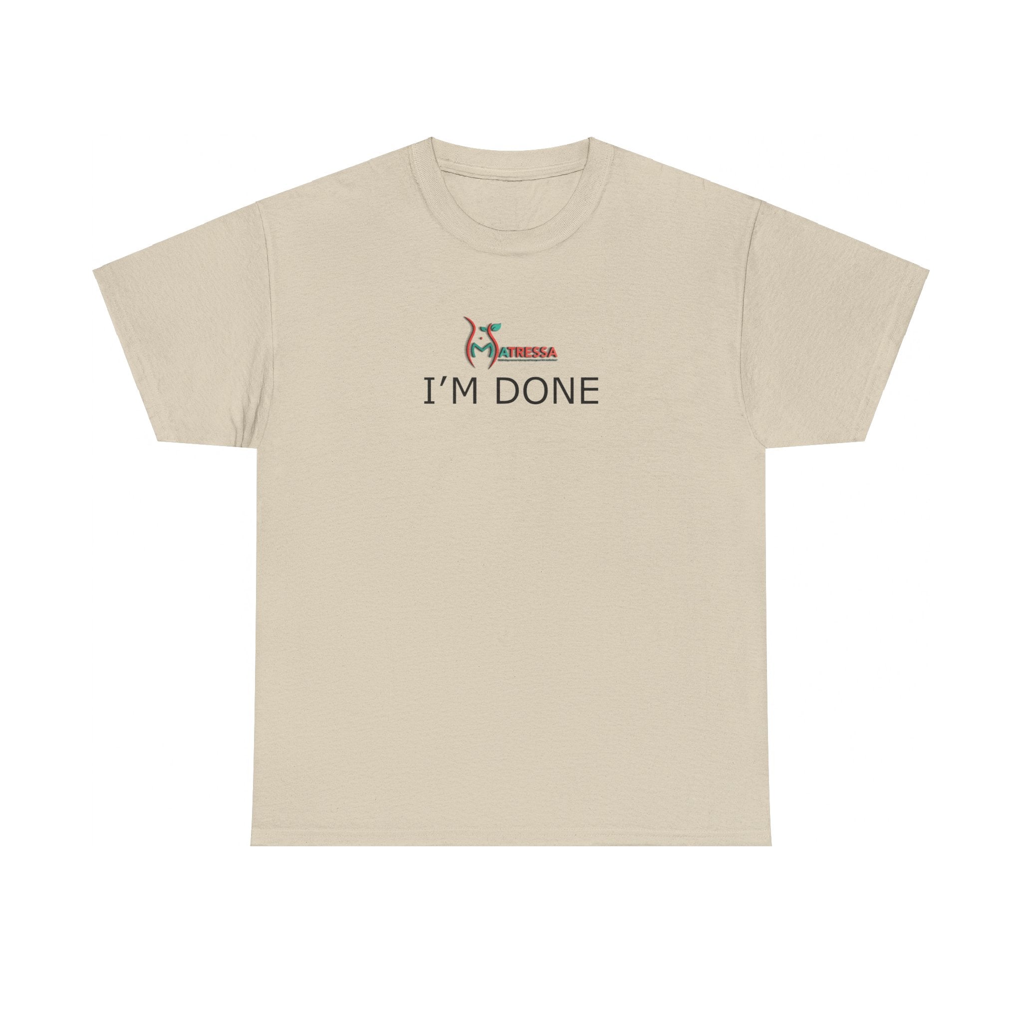 I'm Done: High Quality Cotton Tee