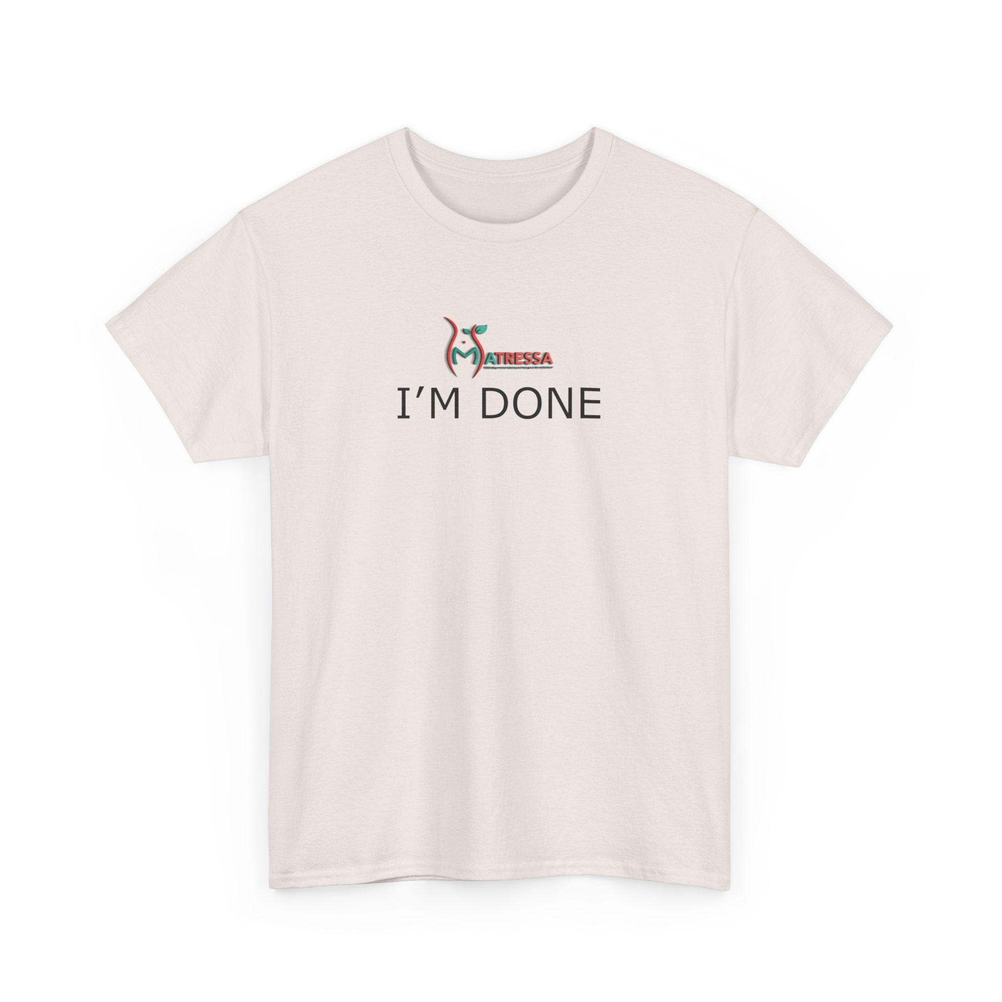 I'm Done: High Quality Cotton Tee