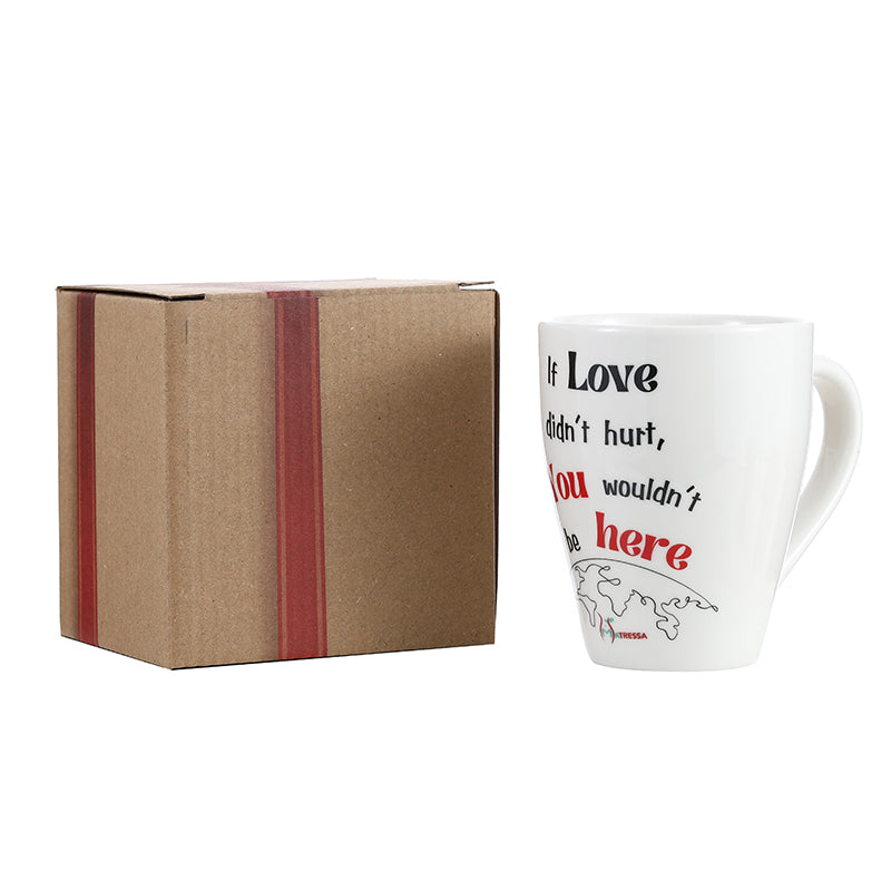 Mugs: Latte/Coffee Mug - If Love Didn't Hurt, You Wouldn't Be Here